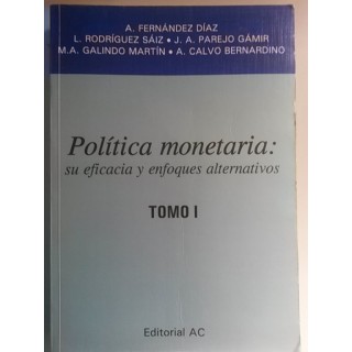 Política monetaria. Su eficacia y enfoques alternativos. Tomo I